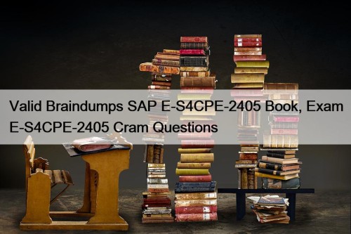 Valid Braindumps SAP E-S4CPE-2405 Book, Exam E-S4CPE-2405 Cram ...